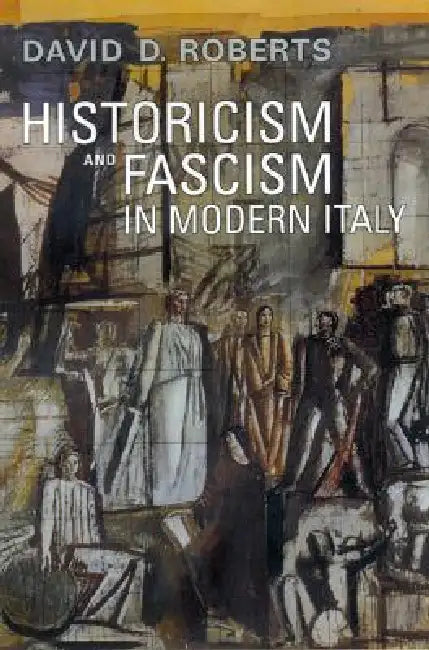 Buy Historicism and Fascism in Modern Italy (English, David D. Roberts) Online at Best Price - BookBajar