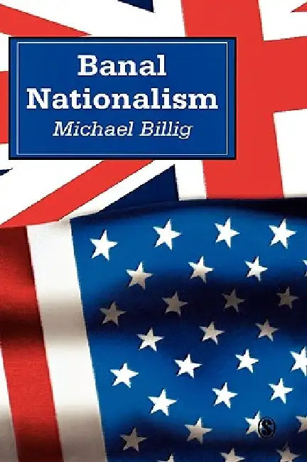 Buy Banal Nationalism (English, Michael Billig | Mick Billig) Online at Best Price - BookBajar