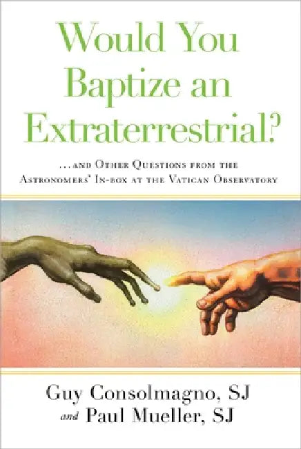 Buy Would You Baptize an Extraterrestrial? (English, Guy Consolmagno | Paul Mueller) Online at Best Price - BookBajar