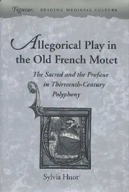 Buy Allegorical Play in the Old French Motet (English, Sylvia Huot) Online at Best Price - BookBajar