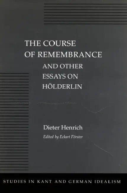 Buy The Course of Remembrance and Other Essays on Hölderlin (English, Dieter Henrich | Eckart Förster) Online at Best Price - BookBajar