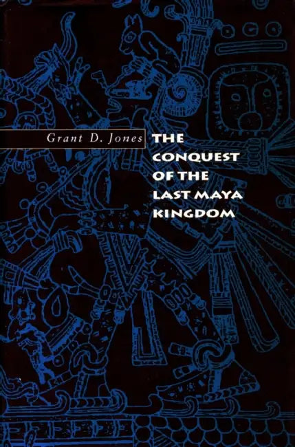 Buy The Conquest of the Last Maya Kingdom (English, Grant D. Jones) Online at Best Price - BookBajar