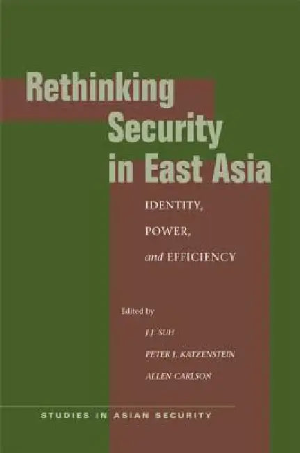 Buy Rethinking Security in East Asia (English, J. J. Suh | Peter J. Katzenstein | Allen Carlson) Online at Best Price - BookBajar