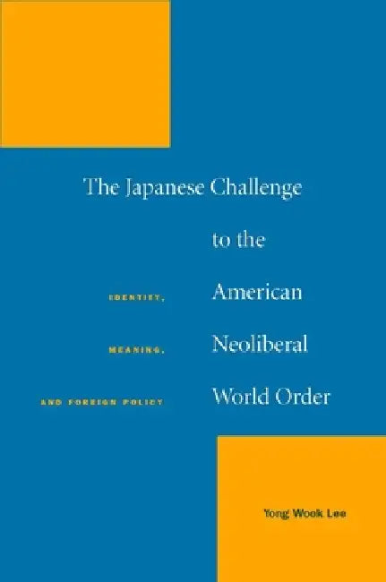 Buy The Japanese Challenge to the American Neoliberal World Order (English, Yong Wook Lee) Online at Best Price - BookBajar