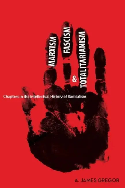 Buy Marxism, Fascism, and Totalitarianism (English, A. James Gregor) Online at Best Price - BookBajar