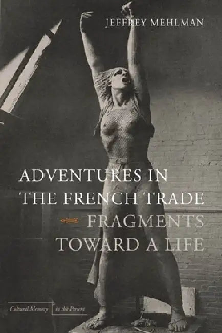 Buy Adventures in the French Trade (English, Jeffrey Mehlman) Online at Best Price - BookBajar