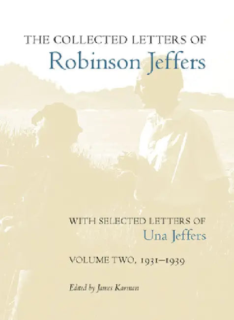 Buy The Collected Letters of Robinson Jeffers, with Selected Letters of Una Jeffers (English, James Karman) Online at Best Price - BookBajar