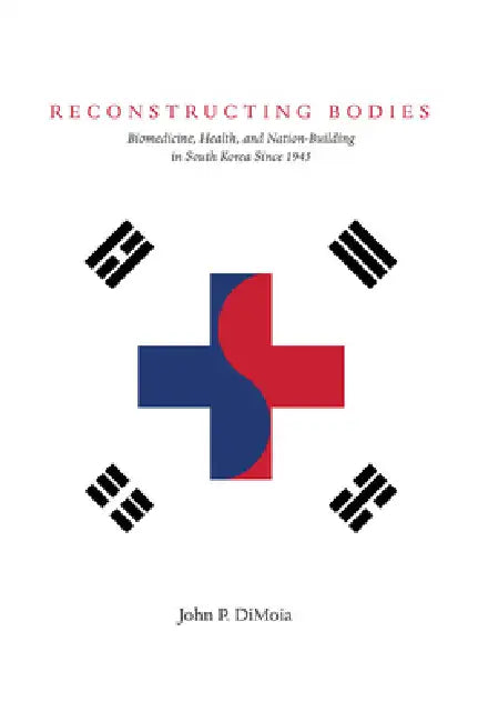 Buy Reconstructing Bodies (English, John Dimoia) Online at Best Price - BookBajar