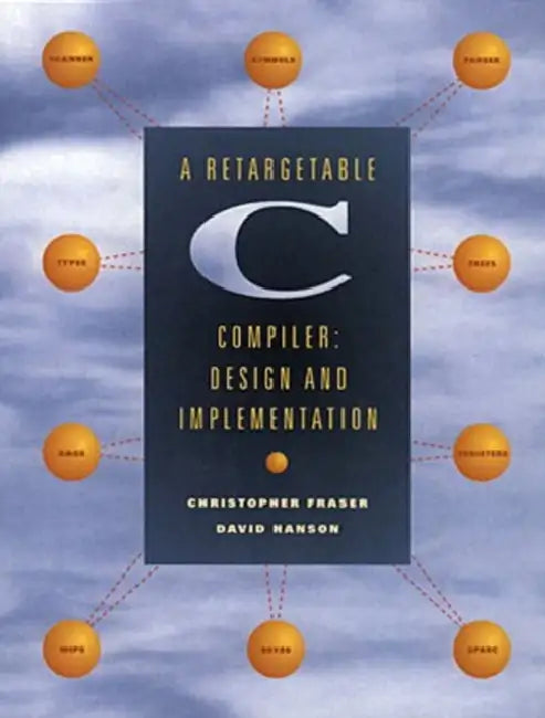 Buy A Retargetable C Compiler (English, David Hanson | Christopher Fraser) Online at Best Price - BookBajar