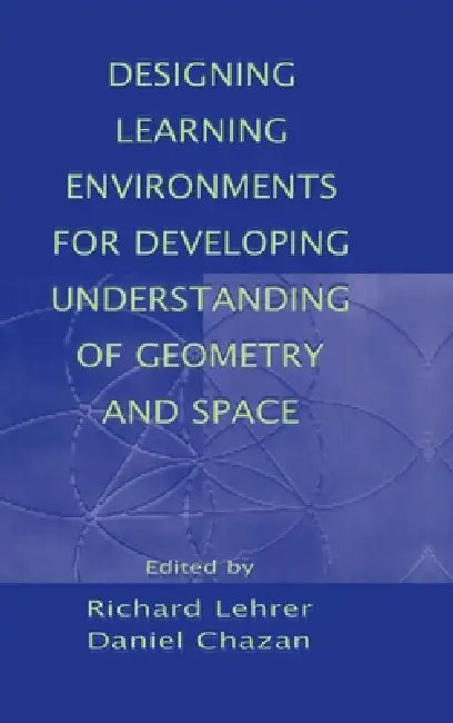 Buy Designing Learning Environments for Developing Understanding of Geometry and Space (English, Richard Lehrer | Daniel Chazan) Online at Best Price - BookBajar