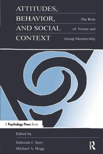 Buy Attitudes, Behavior, and Social Context (English, Deborah J. Terry | Michael A. Hogg) Online at Best Price - BookBajar