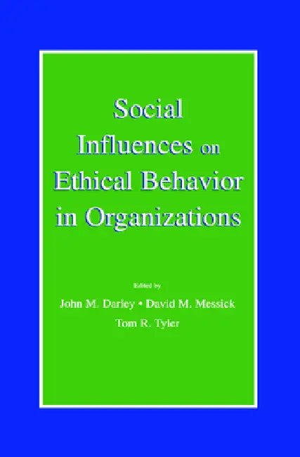 Buy Social Influences on Ethical Behavior in Organizations (English, John M. Darley | David M. Messick | Tom R. Tyler) Online at Best Price - BookBajar