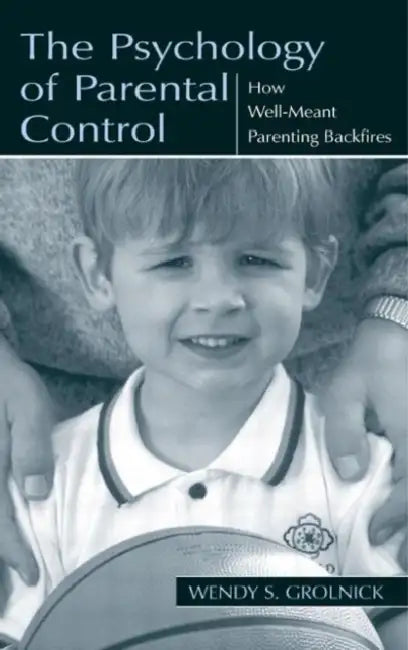 Buy The Psychology of Parental Control (English, Wendy S. Grolnick) Online at Best Price - BookBajar