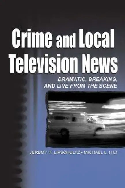 Buy Crime and Local Television News (English, Jeremy H. Lipschultz | Michael L. Hilt) Online at Best Price - BookBajar