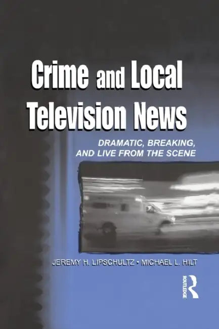 Buy Crime and Local Television News (English, Jeremy H. Lipschultz | Michael L. Hilt) Online at Best Price - BookBajar