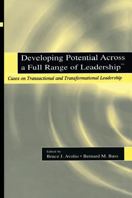 Buy Developing Potential Across a Full Range of Leadership TM (English, Bruce J. Avolio | Bernard M. Bass) Online at Best Price - BookBajar