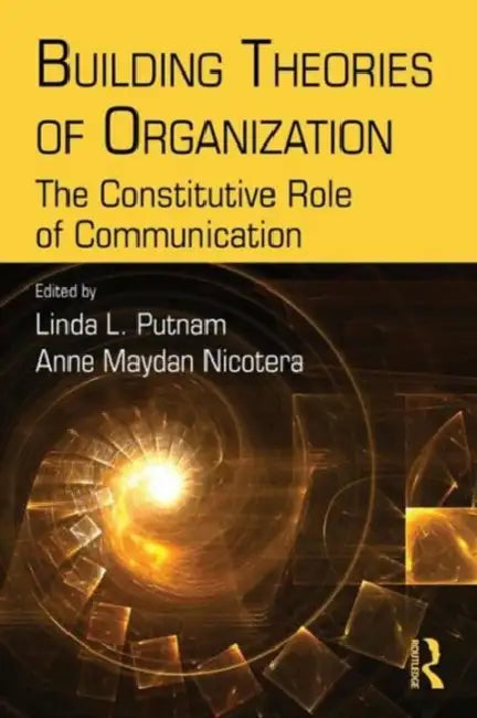 Buy Building Theories of Organization (English, Linda L. Putnam | Anne M. Nicotera) Online at Best Price - BookBajar