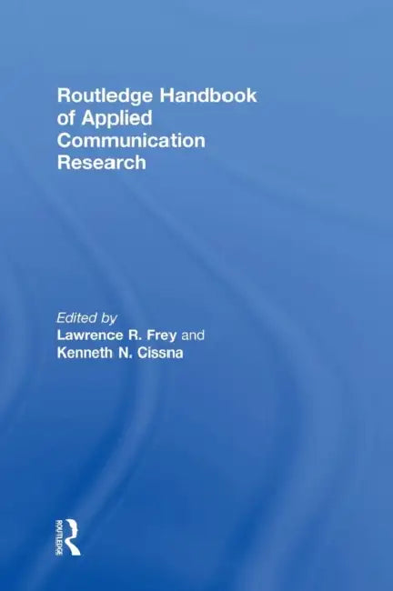 Buy Routledge Handbook of Applied Communication Research (English, Lawrence R. Frey | Kenneth N. Cissna) Online at Best Price - BookBajar