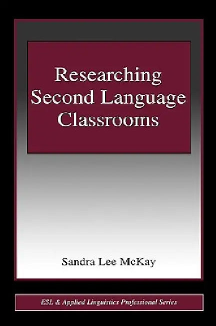 Buy Researching Second Language Classrooms (English, Sandra Lee McKay) Online at Best Price - BookBajar