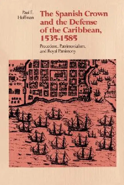 Buy The Spanish Crown and the Defense of the Caribbean, 1535-1585 (English, Paul E. Hoffman) Online at Best Price - BookBajar