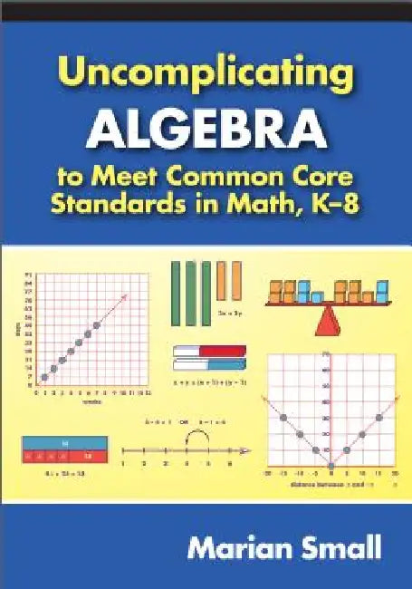 Buy Uncomplicating Algebra to Meet Common Core Standards in Math, K-8 (English, Marian Small) Online at Best Price - BookBajar