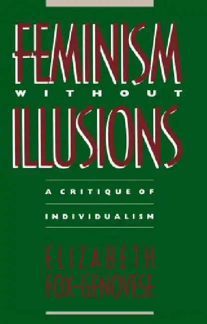 Buy Feminism Without Illusions (English, Elizabeth Fox-Genovese) Online at Best Price - BookBajar