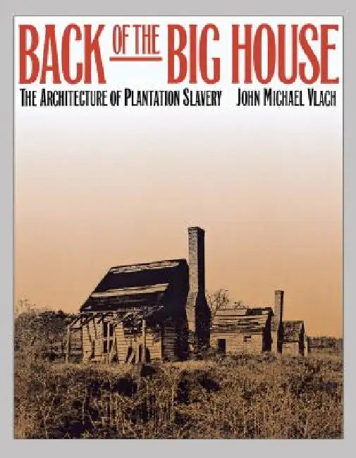 Buy Back of the Big House (English, John Michael Vlach) Online at Best Price - BookBajar