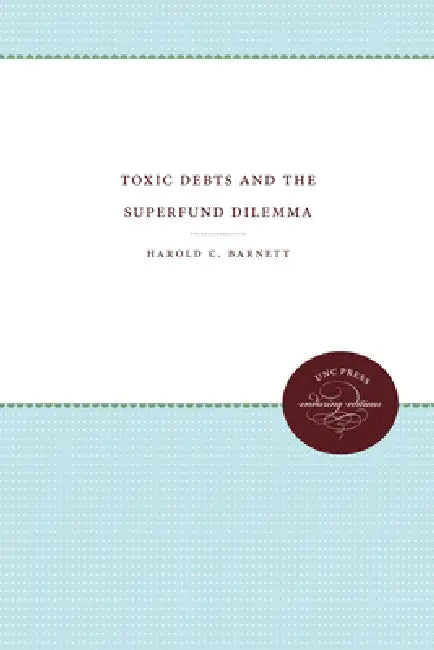 Buy Toxic Debts and the Superfund Dilemma (English, Harold C. Barnett) Online at Best Price - BookBajar