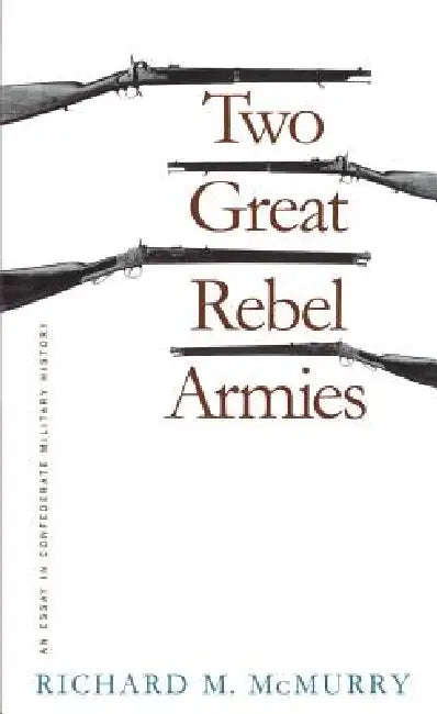 Buy Two Great Rebel Armies (English, Richard M. McMurry) Online at Best Price - BookBajar