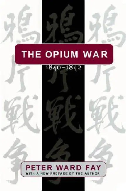 Buy The Opium War, 1840-1842 (English, Peter Ward Fay) Online at Best Price - BookBajar