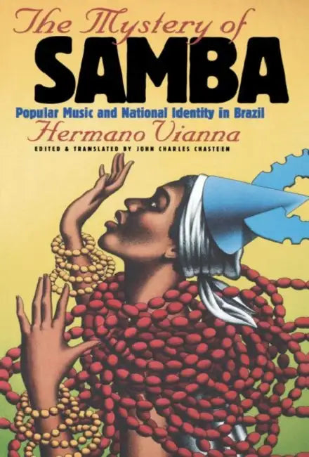 Buy The Mystery of Samba (English, Hermano Vianna | John Charles Chasteen | John Charles Chasteen) Online at Best Price - BookBajar