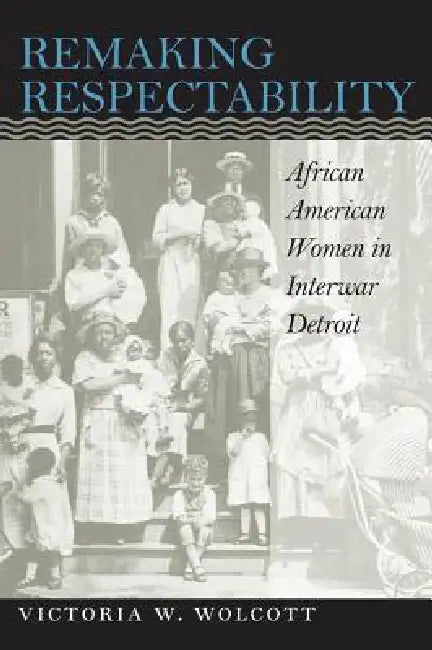 Buy Remaking Respectability (English, Victoria W. Wolcott) Online at Best Price - BookBajar