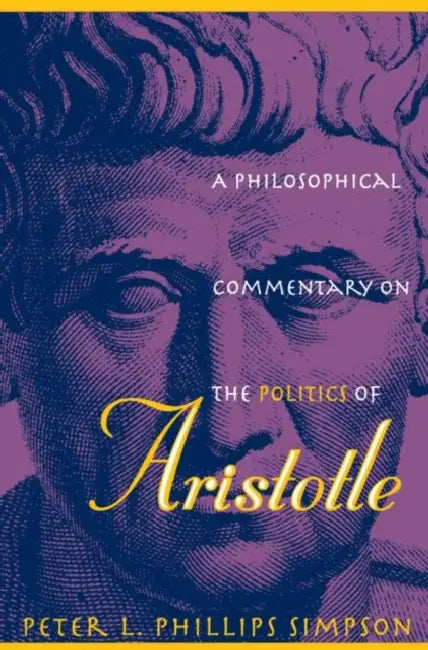 Buy A Philosophical Commentary on the Politics of Aristotle (English, Peter L. Phillips Simpson) Online at Best Price - BookBajar