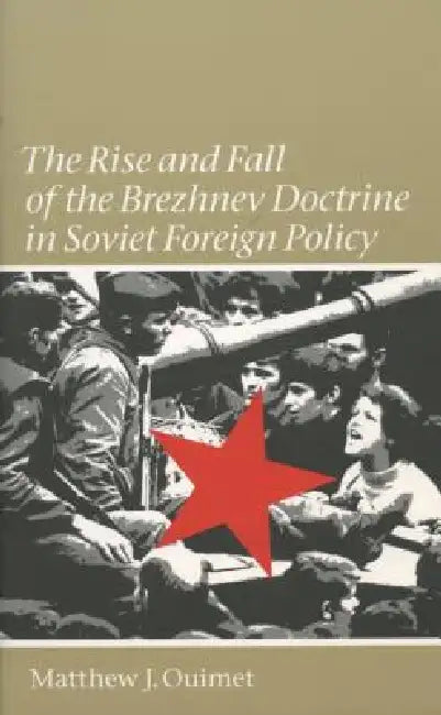 Buy Rise and Fall of the Brezhnev Doctrine in Soviet Foreign Policy (English, Matthew J. Ouimet) Online at Best Price - BookBajar
