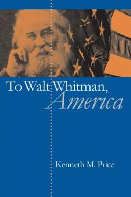 Buy To Walt Whitman, America (English, Kenneth M. Price) Online at Best Price - BookBajar