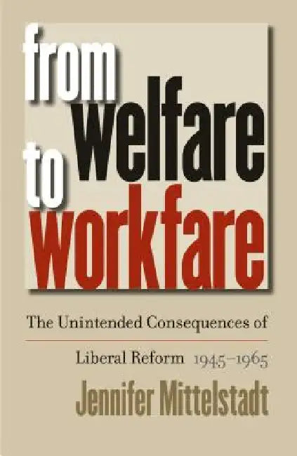 Buy From Welfare to Workfare (English, Jennifer Mittelstadt) Online at Best Price - BookBajar