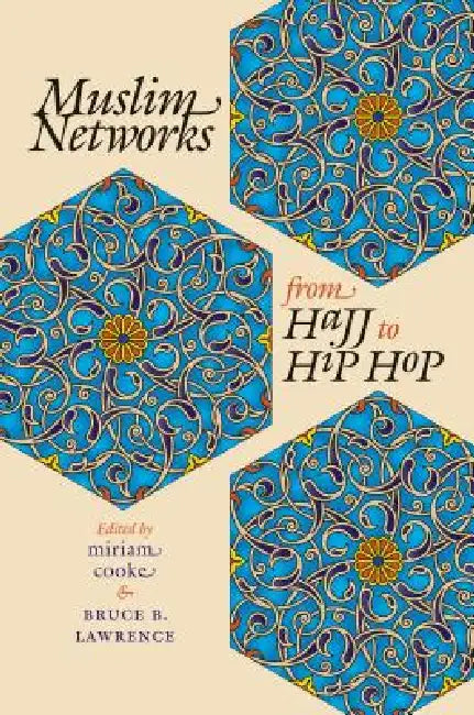 Buy Muslim Networks from Hajj to Hip Hop (English, Miriam Cooke | Bruce B. Lawrence) Online at Best Price - BookBajar