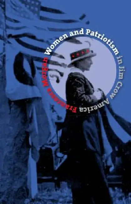 Buy Women and Patriotism in Jim Crow America (English, Francesca Morgan) Online at Best Price - BookBajar