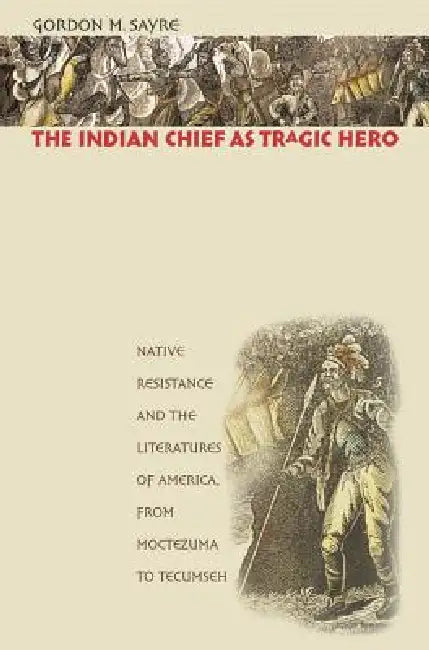 Buy The Indian Chief as Tragic Hero (English, Gordon M. Sayre) Online at Best Price - BookBajar