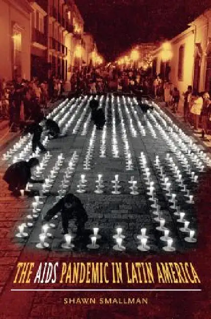 Buy The AIDS Pandemic in Latin America (English, Shawn C. Smallman) Online at Best Price - BookBajar