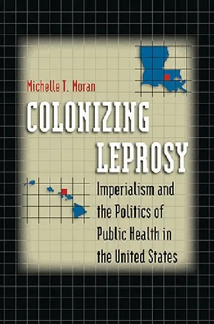 Buy Colonizing Leprosy (English, Michelle T. Moran) Online at Best Price - BookBajar
