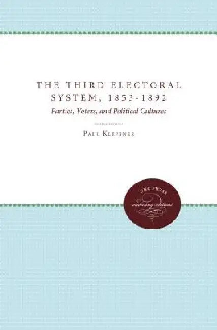Buy The Third Electoral System, 1853-1892 (English, Paul Kleppner) Online at Best Price - BookBajar