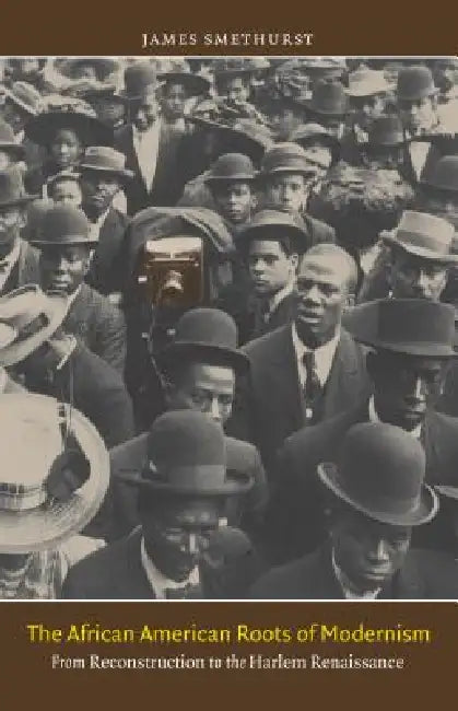 Buy The African American Roots of Modernism (English, James Smethurst) Online at Best Price - BookBajar