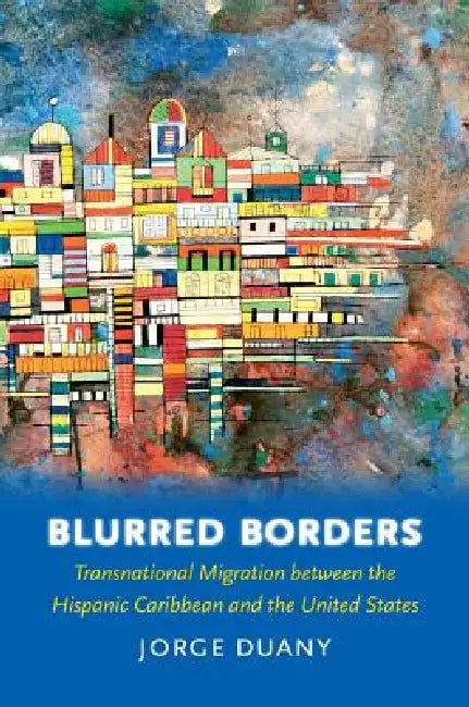 Buy Blurred Borders (English, Jorge Duany) Online at Best Price - BookBajar