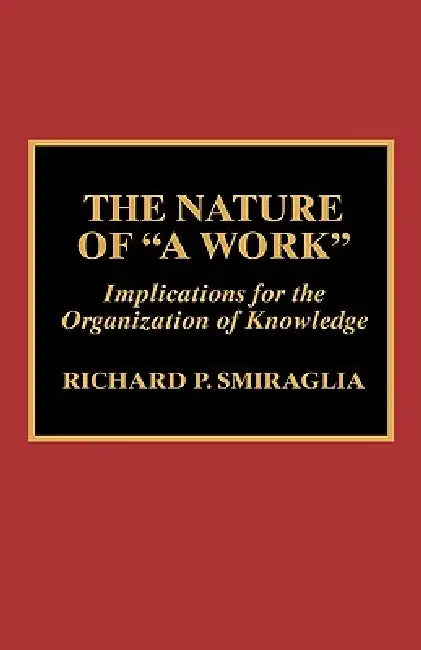 Buy The Nature of 'a Work' (English, Richard P. Smiraglia) Online at Best Price - BookBajar