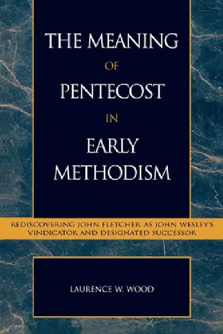 Buy Meaning of Pentecost in Early Methodism (English, Laurence W. Wood) Online at Best Price - BookBajar