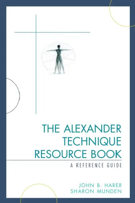 Buy Alexander Technique Resource Book (English, John B. Harer | Sharon Munden) Online at Best Price - BookBajar