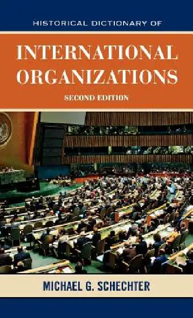 Buy Historical Dictionary of International Organizations (English, Michael G. Schechter) Online at Best Price - BookBajar