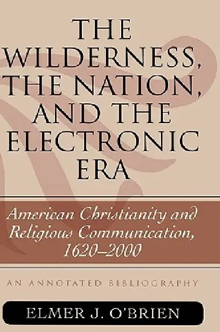 Buy Wilderness, the Nation, and the Electronic Era (English, Elmer J. O'Brien) Online at Best Price - BookBajar