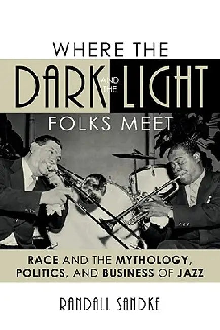 Buy Where the Dark and the Light Folks Meet (English, Randall Sandke) Online at Best Price - BookBajar